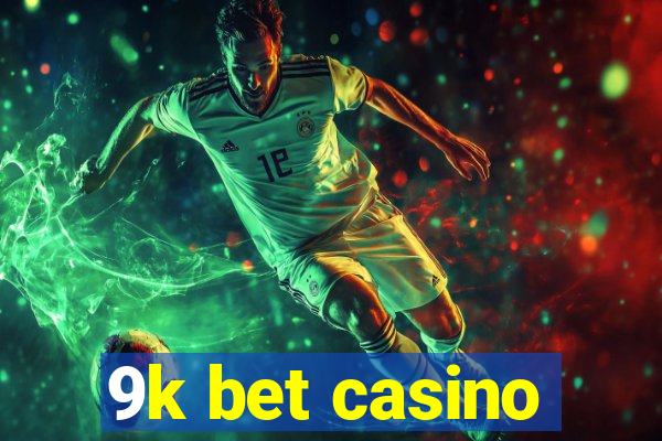 9k bet casino